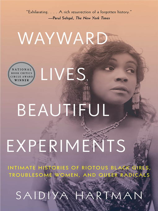 Title details for Wayward Lives, Beautiful Experiments by Saidiya Hartman - Wait list
